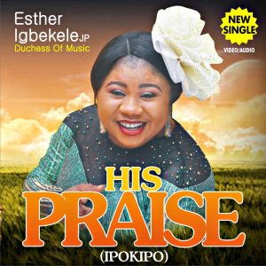 His Praise Esther Igbekele