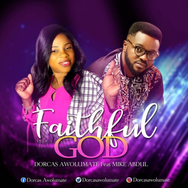 Download Dorcas Awolumate Ft. Mike Abdul | Faithful God Free Mp3 Song