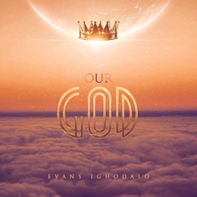 EVANS IGHODALO - OUR GOD (MP3+VIDEO)