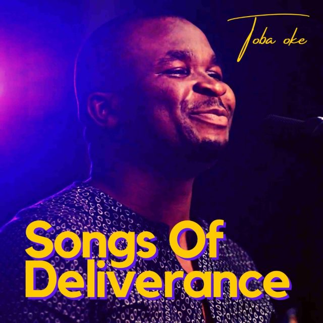 Songs of Deliverance By Toba Oke