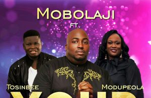 Mobolaji-Your-Will-Be-Done-Feat.-Tosin-Bee-Modupeola-Adereti