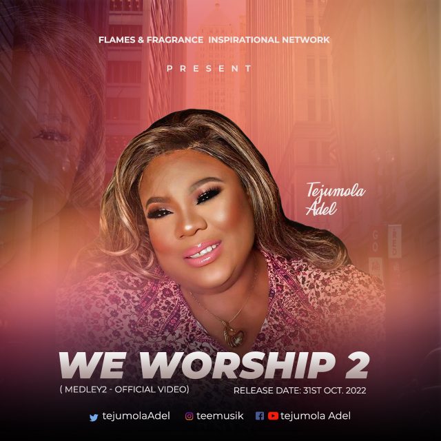 Gospel Music Minister Tejumola Adel Premieres ‘We Worship 2’ (Medley 2)