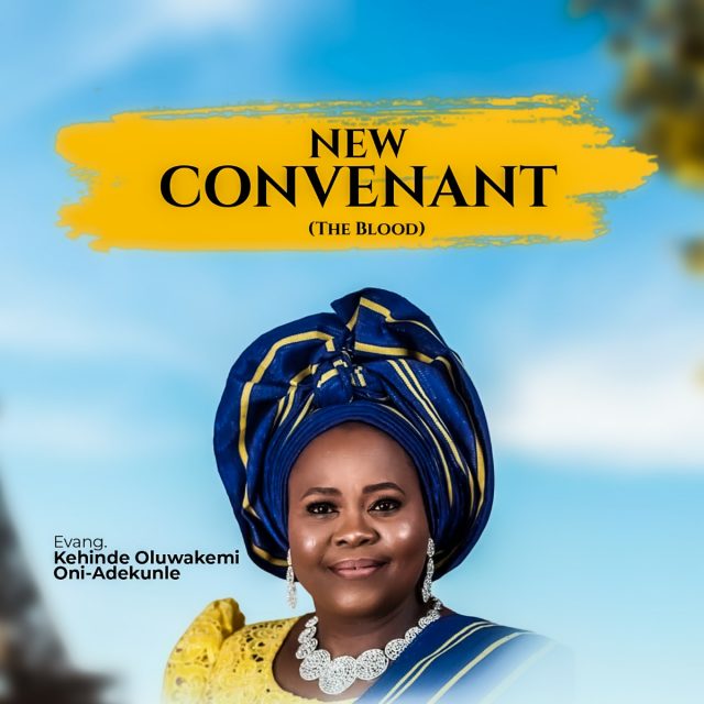 Evangelist Kehinde Oluwakemi Oni-Adekunle - New Covenant (The Blood)